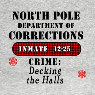 DECKING THE HALLS FUNNY NORTH POLE Dept of CORRECTIONS T-Shirt